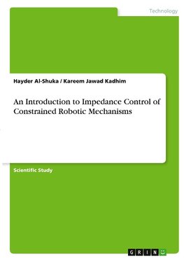An Introduction to Impedance Control of Constrained Robotic Mechanisms