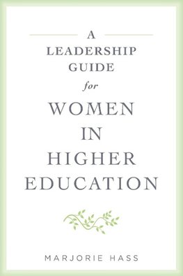 A Leadership Guide for Women in Higher Education