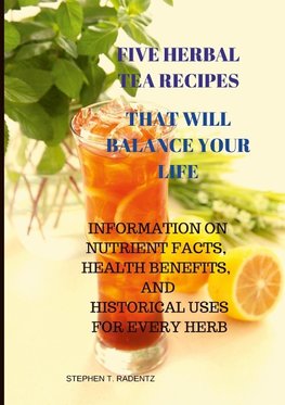 FIVE HERBAL TEA RECIPES TO BALANCE YOUR LIFE.