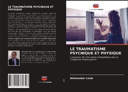 LE TRAUMATISME PSYCHIQUE ET PHYSIQUE