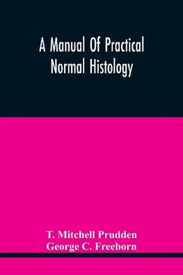 A Manual Of Practical Normal Histology