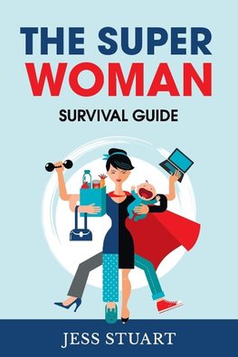 The Superwoman Survival Guide