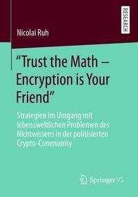 "Trust the Math - Encryption is Your Friend"