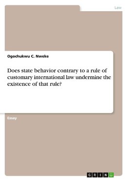 Does state behavior contrary to a rule of customary international law undermine the existence of that rule?