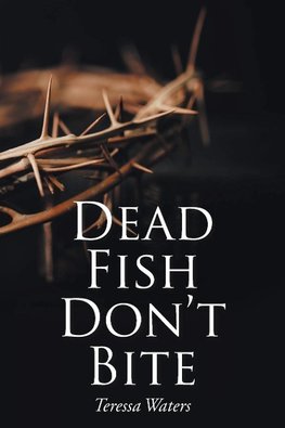 Dead Fish Don't Bite