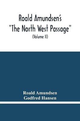 Roald Amundsen'S "The North West Passage"