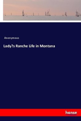 Lady's Ranche Life in Montana