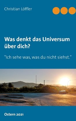 Was denkt das Universum über dich?
