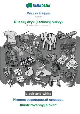 BABADADA black-and-white, Russian (in cyrillic script) - Russkij âzyk (Latinskij bukvy), visual dictionary (in cyrillic script) - Illûstrirovannyj slovar'