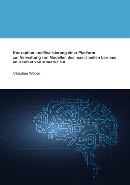 Konzeption und Realisierung einer Plattform zur Verwaltung von Modellen des maschinellen Lernens im Kontext von Industrie 4.0