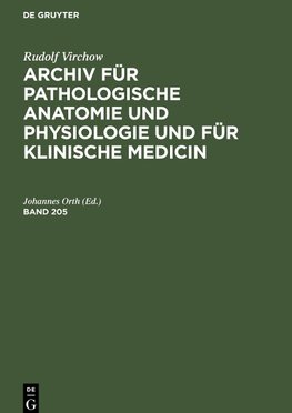 Archiv für pathologische Anatomie und Physiologie und für klinische Medicin, Band 205, Archiv für pathologische Anatomie und Physiologie und für klinische Medicin Band 205