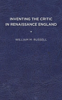 Inventing the Critic in Renaissance England