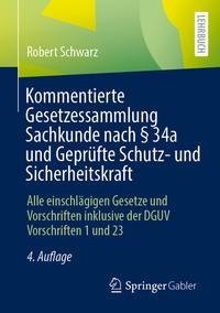 Kommentierte Gesetzessammlung Sachkunde nach § 34a und Geprüfte Schutz- und Sicherheitskraft