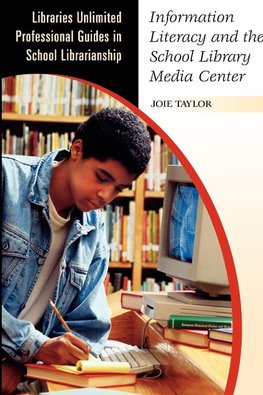 Information Literacy and the School Library Media Center