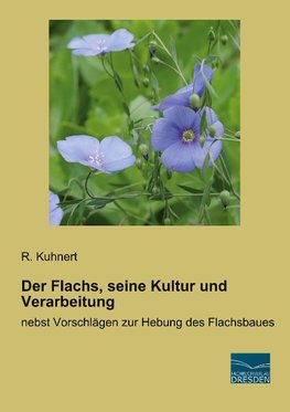 Der Flachs, seine Kultur und Verarbeitung