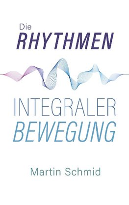 Die Rhythmen integraler Bewegung