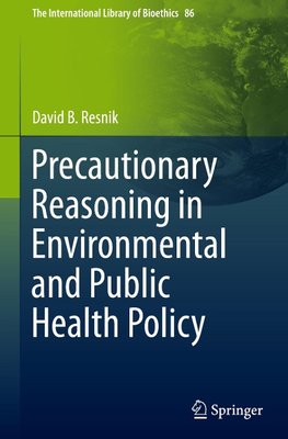Precautionary Reasoning in Environmental and Public Health Policy