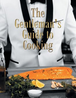 The Gentleman's Guide to Cooking
