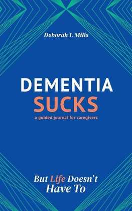 Dementia Sucks But Life Doesn't Have To