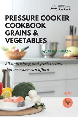 Pressure Cooker Cookbook Grains & Vegetables