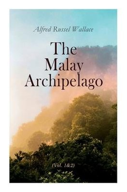 The Malay Archipelago (Vol. 1&2)