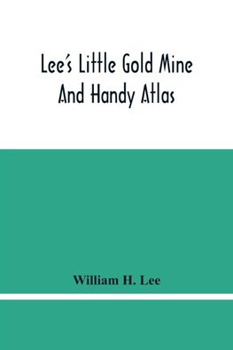 Lee'S Little Gold Mine And Handy Atlas