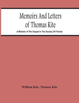 Memoirs And Letters Of Thomas Kite