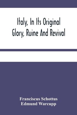 Italy, In Its Original Glory, Ruine And Revival