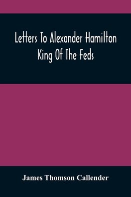 Letters To Alexander Hamilton