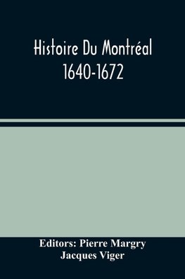 Histoire Du Montréal. 1640-1672