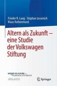 Altern als Zukunft - eine Studie der VolkswagenStiftung