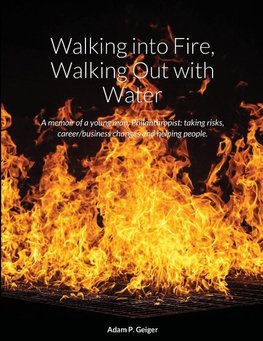 Walking into Fire, Walking Out with Water