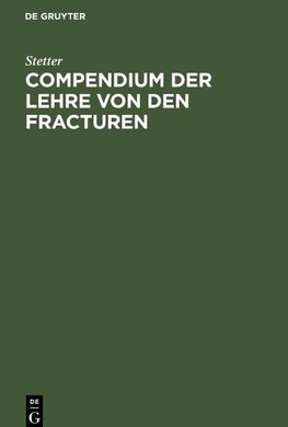 Compendium der Lehre von den Fracturen