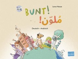 Bunt! - Kinderbuch Deutsch-Arabisch mit Audio-CD