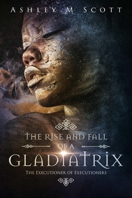 The Rise and Fall of a Gladiatrix