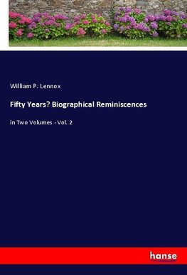Fifty Years' Biographical Reminiscences
