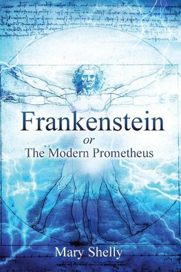 Frankenstein or the Modern Prometheus (Annotated)