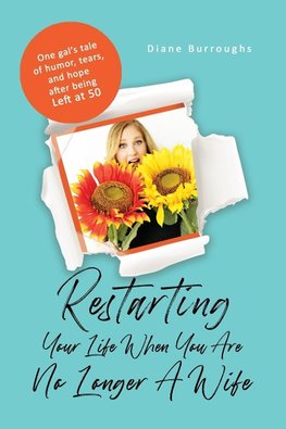 Restarting Your Life When You Are No Longer A Wife