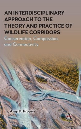 An Interdisciplinary Approach to the Theory and Practice of Wildlife Corridors