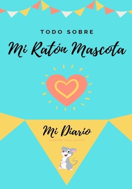 Todo Sobre Mi Ratón Mascota
