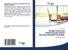 Google Classroom Platformasida Ishlash Bo'yicha Metodik Tavsiyalar