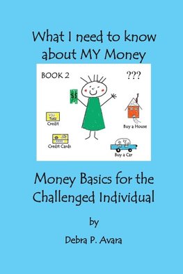 What I need to know about My Money, Money Basics for the Challenged Individual Book 2