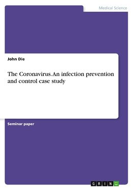 The Coronavirus. An infection prevention and control case study