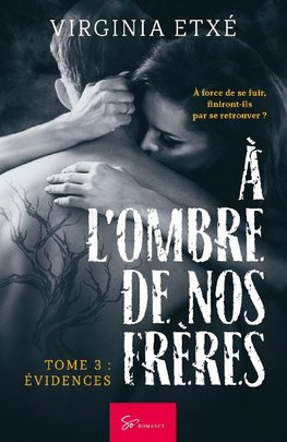 À l'ombre de nos frères - Evidences
