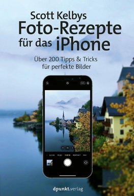 Scott Kelbys Foto-Rezepte für das iPhone