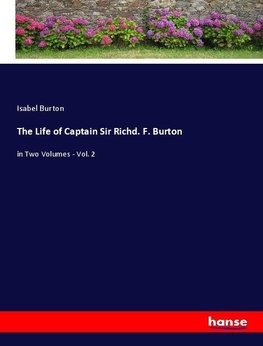 The Life of Captain Sir Richd. F. Burton