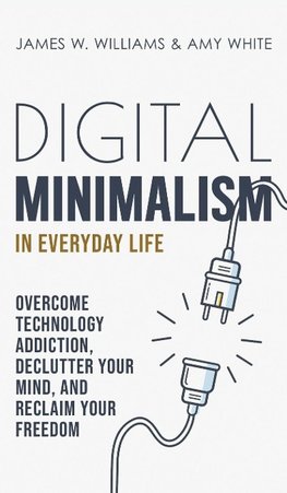 Digital Minimalism in Everyday Life