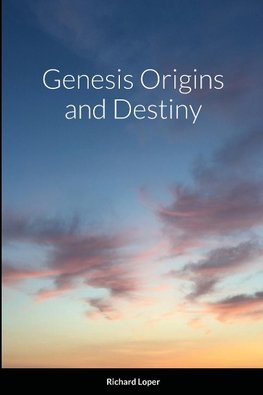 Genesis Origins and Destiny