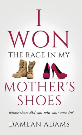 I Won The Race In My Mother's Shoes
