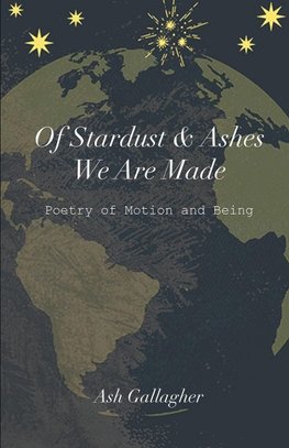 Of Stardust & Ashes We Are Made